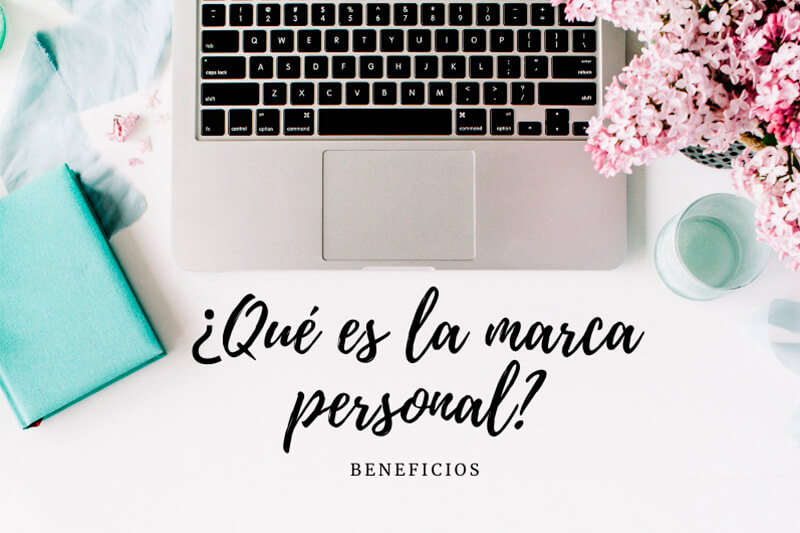 Marca Personal y sus beneficios Que es la Marca Personal y cuales son sus beneficios